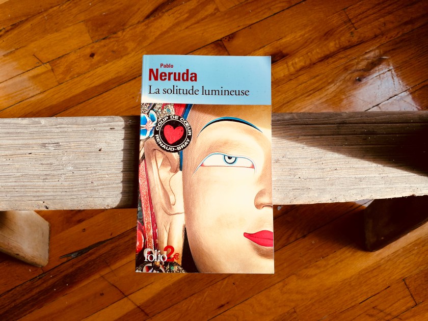 Pablo Neruda La Solitude Lumineuse Le Fil Rouge