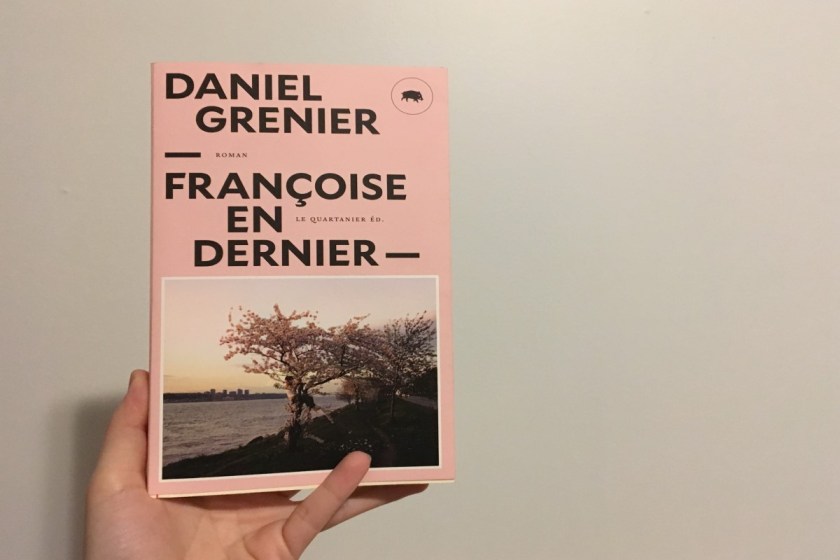 le fil rouge; le fil rouge lit; bibliothérapie; lecture; livres; les livres qui font du bien; Françoise en dernier; Daniel Grenier; Le quartanier; littérature québécoise; aventure; Amérique; adolescence; femmes