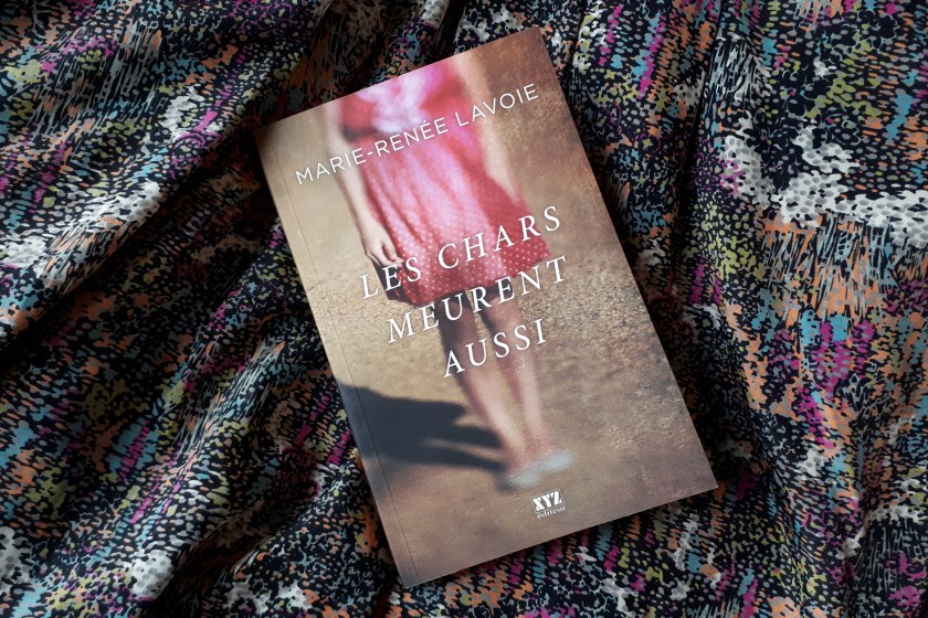 Le fil rouge, le fil rouge lit, bibliothérapie, lecture, littérature, les livres qui font du bien, livres, Les chars meurent aussi, Marie-Renée Lavoie, Éditions XZY, Classes sociales, féminisme, littérature québécoise, adolescence, maladie, Québec, appartement, rêve, serveuse