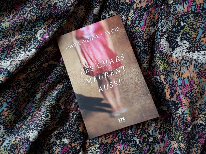 Le fil rouge, le fil rouge lit, bibliothérapie, lecture, littérature, les livres qui font du bien, livres, Les chars meurent aussi, Marie-Renée Lavoie, Éditions XZY, Classes sociales, féminisme, littérature québécoise, adolescence, maladie, Québec, appartement, rêve, serveuse