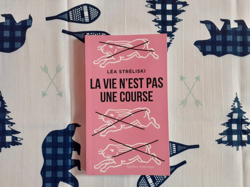 Le fil rouge, Le fil rouge lit, #Lefilrouge, #Lefilrougelit, Littérature, Bibliothérapie, Lecture, La vie n'est pas une course, Léa Stréliski, Québec Amérique, Société, critique, vitesse, Essai, humour